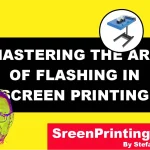 Mastering the Art of Flashing in Screen Printing by screenprintingnow